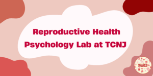 A banner reading "Reproductive Health Psychology Lab at TCNJ". The background is abstract art that resembles a menstural pad.